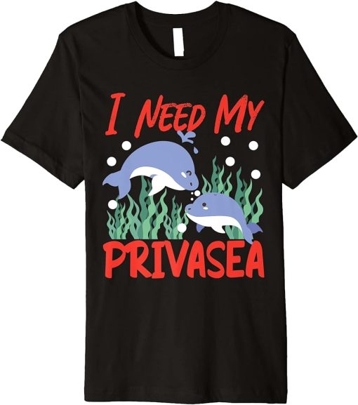 Dolphin: I Need My Privasea Premium T-Shirt