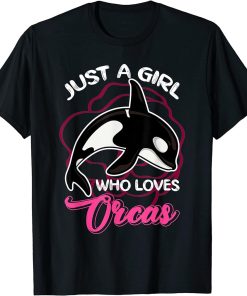 Just A Girl Who Loves Orcas Orca T-Shirt