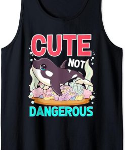 Cute Not Dangerous Funny Whale Humor Cute Orca Whale Lover Tank Top